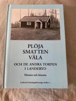 Pl&ouml;ja, Smatten, V&auml;la och de andra torpen i Landeryd : minnen och historia