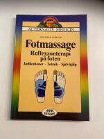 Fotmassage : reflexzonterapi p&aring; foten : indikationer, teknik, sj&auml;lvhj&auml;lp - Alternativ medicin 
