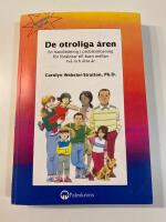 De otroliga &aring;ren : en handledning i probleml&ouml;sning f&ouml;r f&ouml;r&auml;ldrar till barn