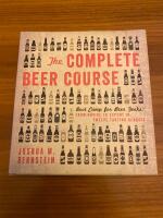The complete beer course : boot camp for beer geeks: from novice to expert in twelve tasting classes