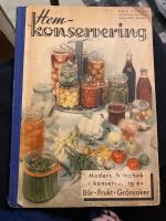 Hemkonservering - Modern handbok i konservering av b&auml;r frukt gr&ouml;nsaker 