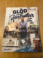 Gl&ouml;d med Bj&ouml;rn Frantz&eacute;n : grillen, smaken, &ouml;len