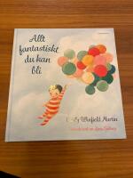 Allt fantastiskt du kan bli