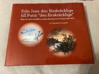 Fr&aring;n Ivan den f&ouml;rskr&auml;cklige till Putin den f&ouml;rskr&auml;cklige : krig och andra konflikter mellan Sverige och Ryssland 1555-2017