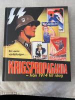 Krigspropaganda : fr&aring;n 1914 till idag
