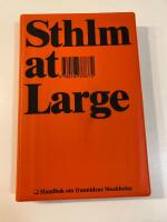 Sthlm at large : handbok om framtidens Stockholm