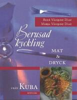 Berusad kyckling : mat & dryck fr&aring;n Kuba