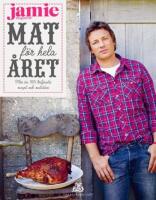 Mat f&ouml;r hela &aring;ret : fler &auml;n 365 briljanta recept och matid&eacute;er