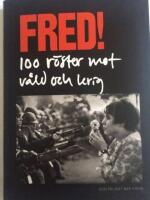 Fred! 100 r&ouml;ster mot v&aring;ld och krig
