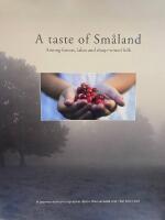 A taste of Sm&aring;land : among forests, lakes and sharp-witted folk : a journey with photographer Bj&ouml;rn Wennerwald and chef Dan Lex&ouml;