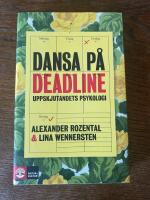 Dansa p&aring; deadline : Uppskjutandets psykologi