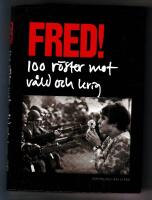 Fred! 100 r&ouml;ster mot v&aring;ld och krig
