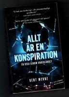 Allt &auml;r en konspiration : en resa genom underlandet