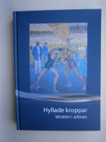 Hyllade kroppar: Idrotten i arkiven