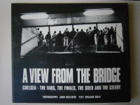A View from the Bridge: Chelsea - the Fans, the Finals, the Shed and the Celery