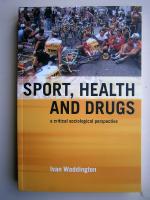 Sport, Health and Drugs &ndash; A Critical, Sociological Perspective