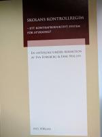 Skolans kontrollregim : ett kontraproduktivt system f&ouml;r styrning?
