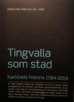 Tingvalla som stad : Karlstads historia 1584-2018