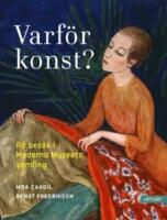 Varf&ouml;r konst? P&aring; bes&ouml;k i Moderna Museets samling