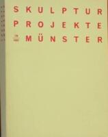 Skulptur - Projekte in M&uuml;nster 1987 : Katalog zur Ausstellung des Westf&auml;lischen Landesmuseums f&uuml;r Kunst und Kulturgeschichte in der Stadt M&uuml;nster, 14.Juni bis 4. Oktober 1987