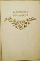 M&Aring;RBACKA BLOMSTER. Ur Selma Lagerl&ouml;fs arbeten samlade och till en f&ouml;delsedagsbukett hopbundna