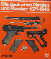 Die deutschen Pistolen und Revolver 1871-1945