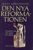 Den nya reformationen : svenskens v&auml;g fr&aring;n objekt till subjekt