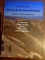 Ett bra liv &auml;r inte bekv&auml;mt : en bok om mental styrketr&auml;ning