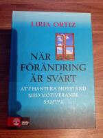 N&auml;r f&ouml;r&auml;ndring &auml;r sv&aring;rt : att hantera motst&aring;nd med motiverande samtal