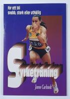 Styrketr&auml;ning : f&ouml;r att bli snabb, stark eller uth&aring;llig