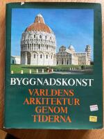 Byggnadskonst, V&auml;rldens arkitektur genom tiderna