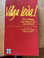 V&aring;ga leva! Elva inl&auml;gg om ledarskap i praktiken