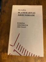 Planerarnas &aring;rhundrade : Europas arkitektur 1900-talet