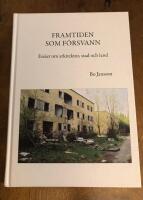 Framtiden som f&ouml;rsvann : ess&auml;er om arkitektur, stad och land