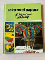 Leka med papper : en bok med id&eacute;er steg f&ouml;r steg