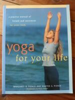 YOGA FOR YOUR LIFE - A Practice Manual of Breath and Movement for Every Body