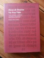 HORAE DE DOMINA - V&Aring;R FRUS TIDER- Studier, transkription, &ouml;vers&auml;ttning och faksimil av inkunabeln fr&aring;n Vadstena klostertryckeri 1495
