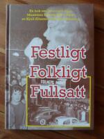 FESTLIGT, FOLKLIGT, FULLSATT - En bok om livet i och runt Munkfors Folkets Hus &ndash; Park
