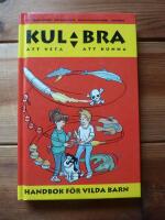 KUL ATT VETA, BRA ATT KUNNA &ndash; Handbok f&ouml;r vilda barn