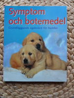 SYMPTOM OCH BOTEMEDEL. GRUNDL&Auml;GGANDE EGENV&Aring;RD F&Ouml;R HUNDAR