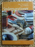SM&Aring;REPARATIONER I HEMMET. MATERIAL - VERKTYG - TIPS OCH R&Aring;D
