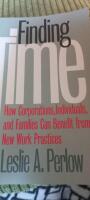 Finding time : how corporations, individuals, and families can benefit from new work practices