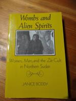 Wombs and Alien Spirits: Women, Men, and the Zār Cult in Northern Sudan (New directions in anthropological writing)