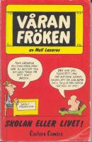  V&aring;ran fr&ouml;ken : skolan eller livet!