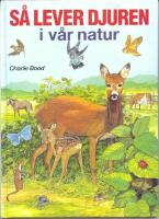  S&aring; lever djuren i v&aring;r natur : djurens v&auml;rld i bild - Naturens under 32
