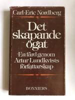 Det skapande &ouml;gat : En f&auml;rd genom Artur Lundkvists f&ouml;rfattarskap