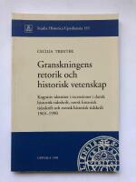 Granskningens retorik och historisk vetenskap : Kgnitiv identitet i recensioner i dansk Historisk tidsskrift, norsk Historisk tidsskrift och svensk Historisk tidskrift 1965-1990