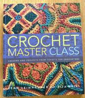 Crochet master class : Lessons and projects from today's top crocheters