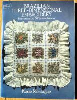 Brazilian Three-Dimensional Embroidery: Instructions and 50 Transfer Patterns