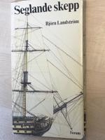 Seglande skepp : fr&aring;n papyrusb&aring;tar till fullriggare i ord och bilder